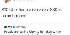 $10 Uber ride > $3K for an ambulance