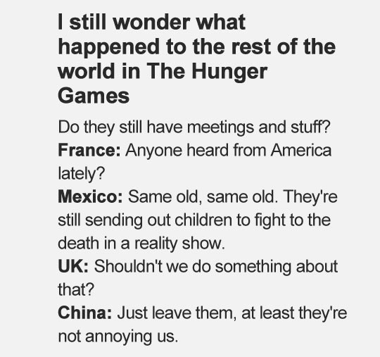 The Hunger Games to the rest of the world.