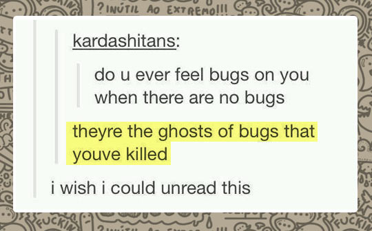 Do you ever feel bugs, when there are no bugs?