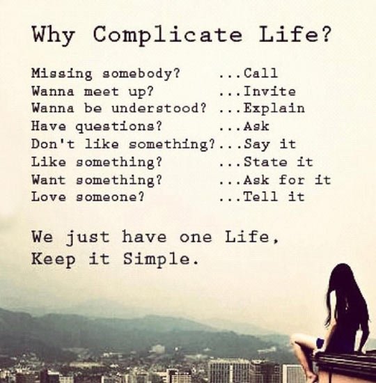 Why complicate life?