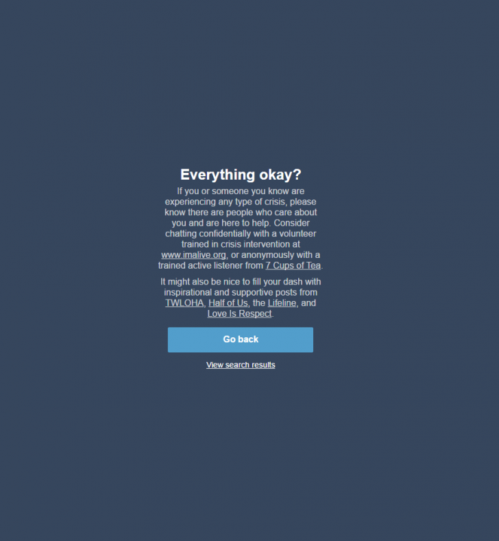 This is what Tumblr displays when you search for depression. I just finished 2 hours chatting with an expert from the suggested websites and I feel better. Thank you Tumblr.