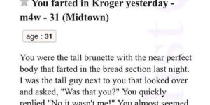 You farted in Kroger yesterday…