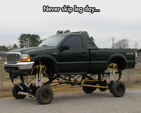 Never skip leg day...