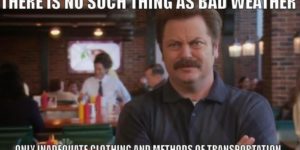 With the cold weather coming, lets remember Ron Swanson’s advice.