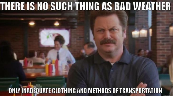 With the cold weather coming, lets remember Ron Swanson's advice.