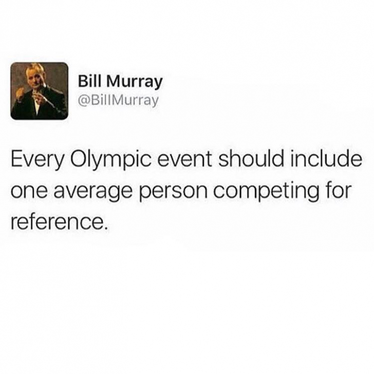I think I would actually watch the Olympics....