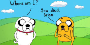 Brian you died…