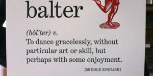 Take time to balter.