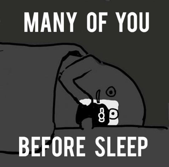 Every night.