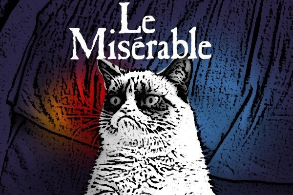 Grumpy Cats favorite musical: Le Miserable