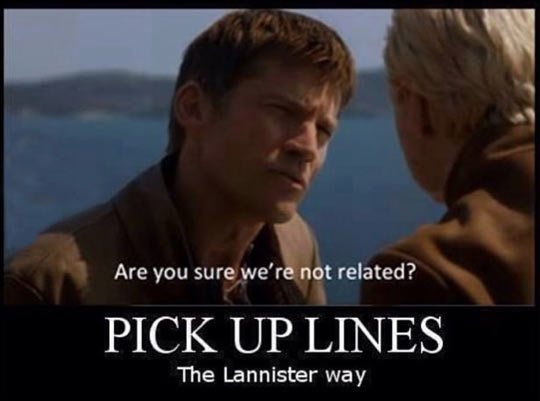Lannister pickup lines