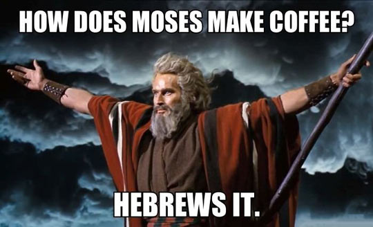 How does Moses make coffee?