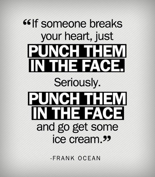 If someone breaks your heart.