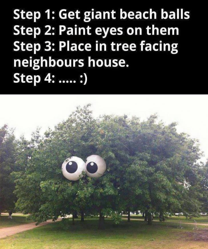 How to terrify your neighbours.