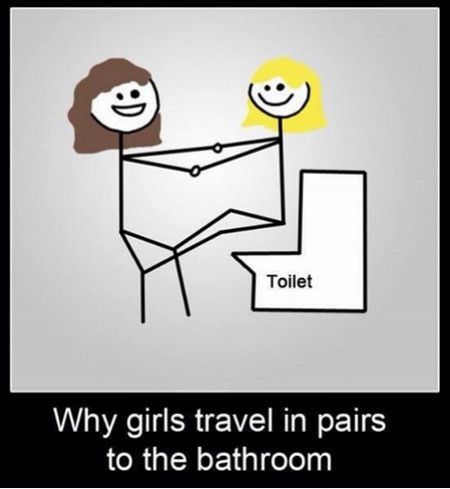 Why girls go to the bathroom together.