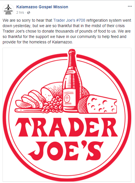 My local Trader Joe's refrigeration system died so they donated all their food to the local gospel mission.