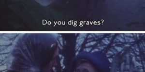 Do you dig graves?