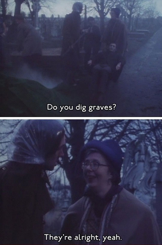 Do you dig graves?