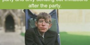 Just Stephen Hawking…
