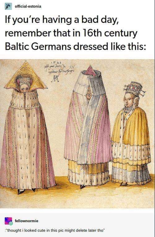 Circa 16th century Baltic Germans were fashionistas. 