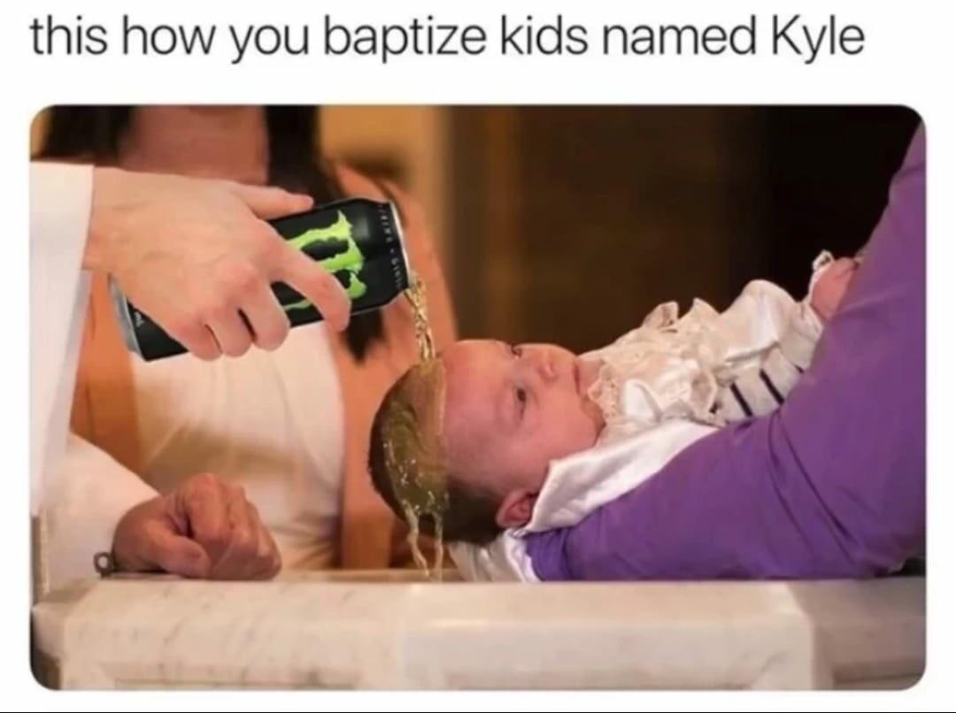 Every Kyle I know.