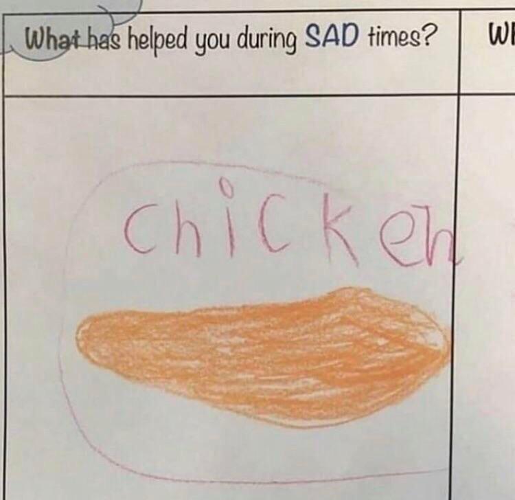 Chicken is a natural anti-depressant.
