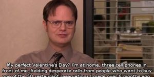 Dwights idea of Valentine’s day.