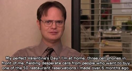 Dwights idea of Valentine's day.