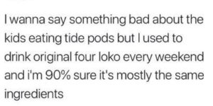 Tide pods are still being eaten…