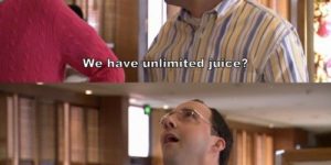 We have unlimited juice?