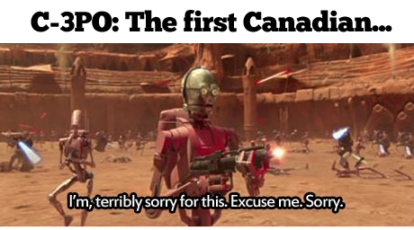 C-3PO: The first Canadian.