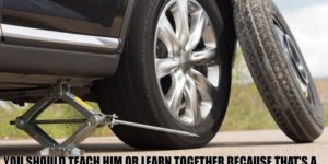 If your boyfriend doesn’t know how to change a tire…