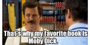Ron Swanson likes Moby Dick