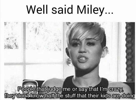 Well said Miley...