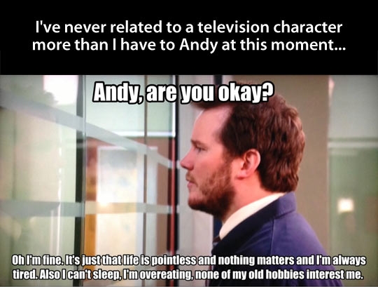 Relateable Andy.
