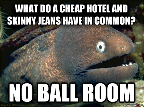 A cheap hotel and skinny jeans...