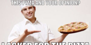 Pizza and opinions.