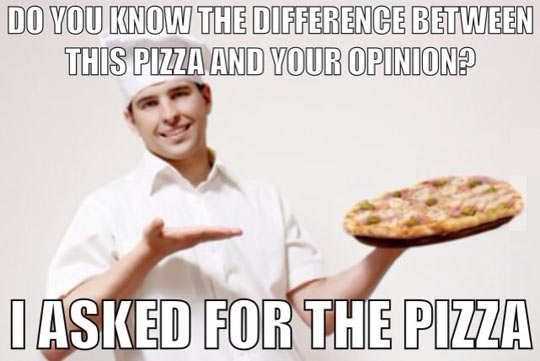 Pizza and opinions.
