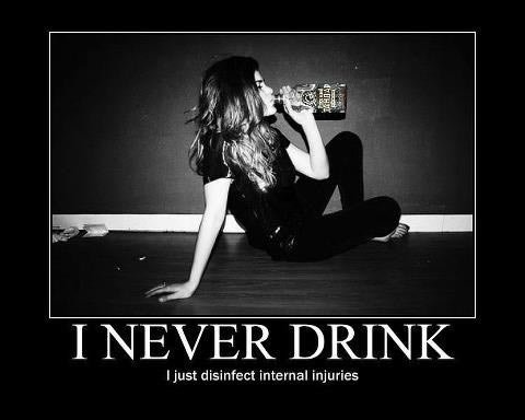 I never drink.
