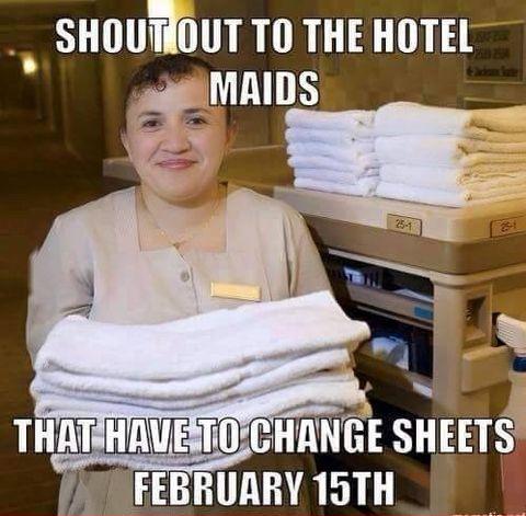 Shout out to all the maids on Feb 15th. You're the true MVP