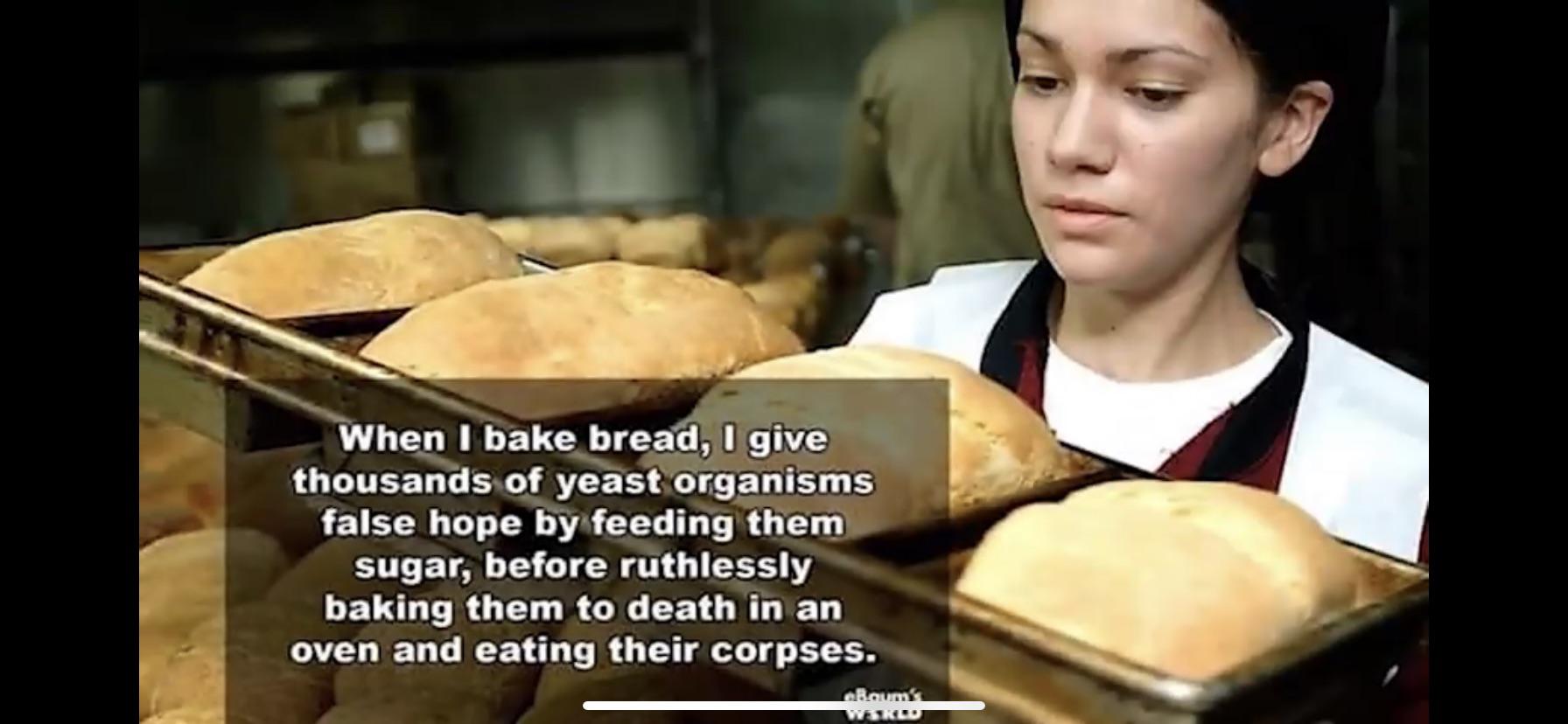 Brutal bread baking.