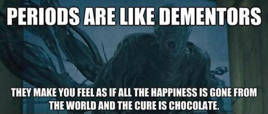 Periods are like dementors...