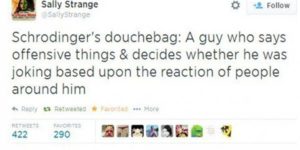 Schrodinger’s douchebag