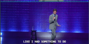 John Mulaney may have done it, actually.