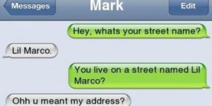 What’s your street name?