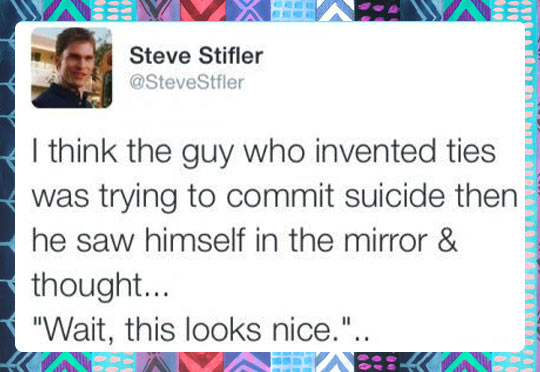 The guy who invented ties.