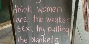 If you think women are the weaker sex…