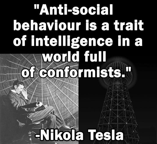 If Someone Calls You Anti-Social, Quote Tesla