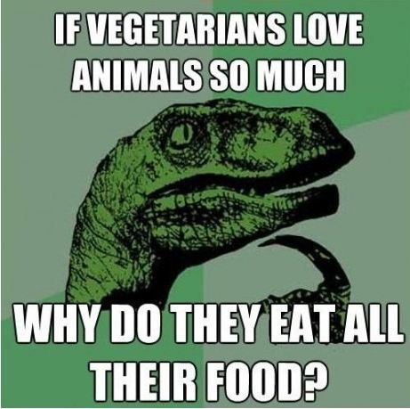 Scumbag vegetarians.