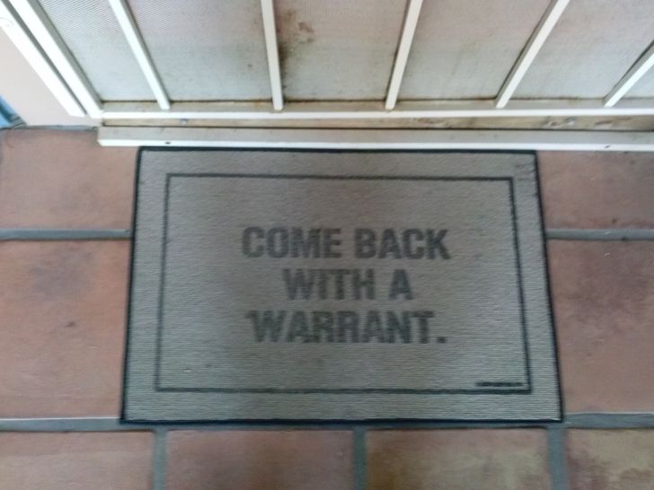 The police aren't too fond of my welcome mat...